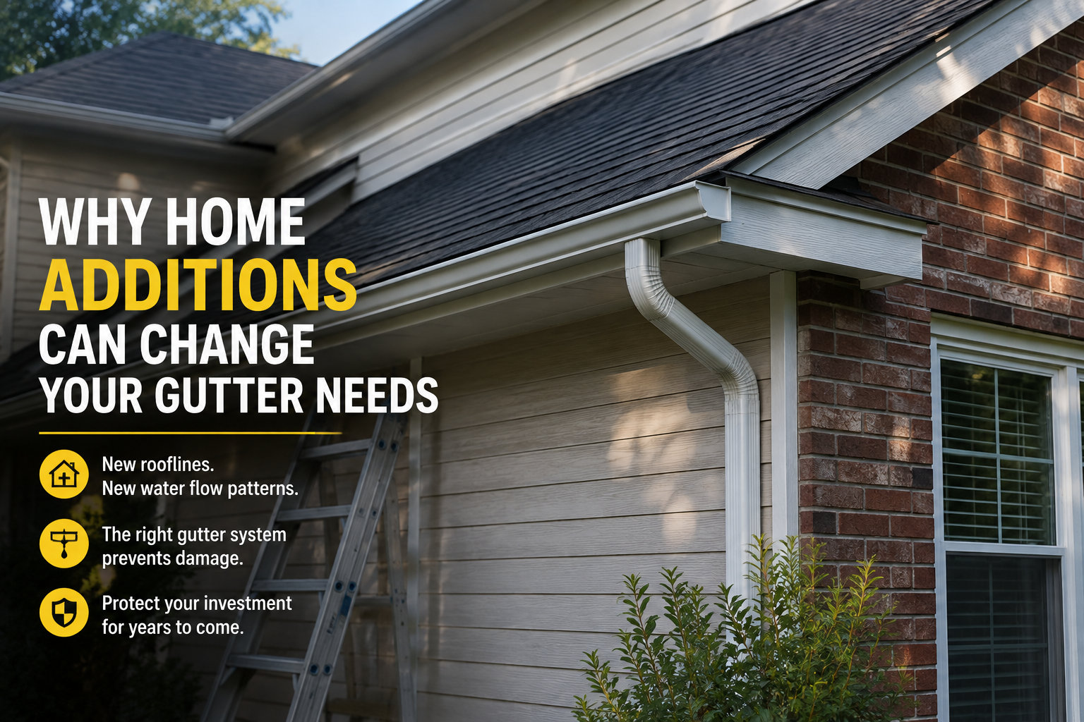 Why Home Additions Can Change Your Gutter Needs!